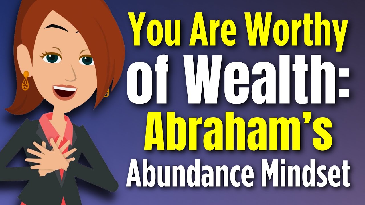 You Are Worthy of Wealth: Apply Abraham's Abundance Mindset 🌟 Abraham Hicks 2024