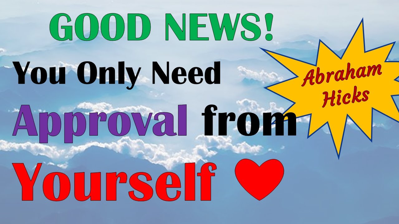 Abraham Hicks ~ 2022 Workshop ~ Good News!  You only need approval from yourself ❤