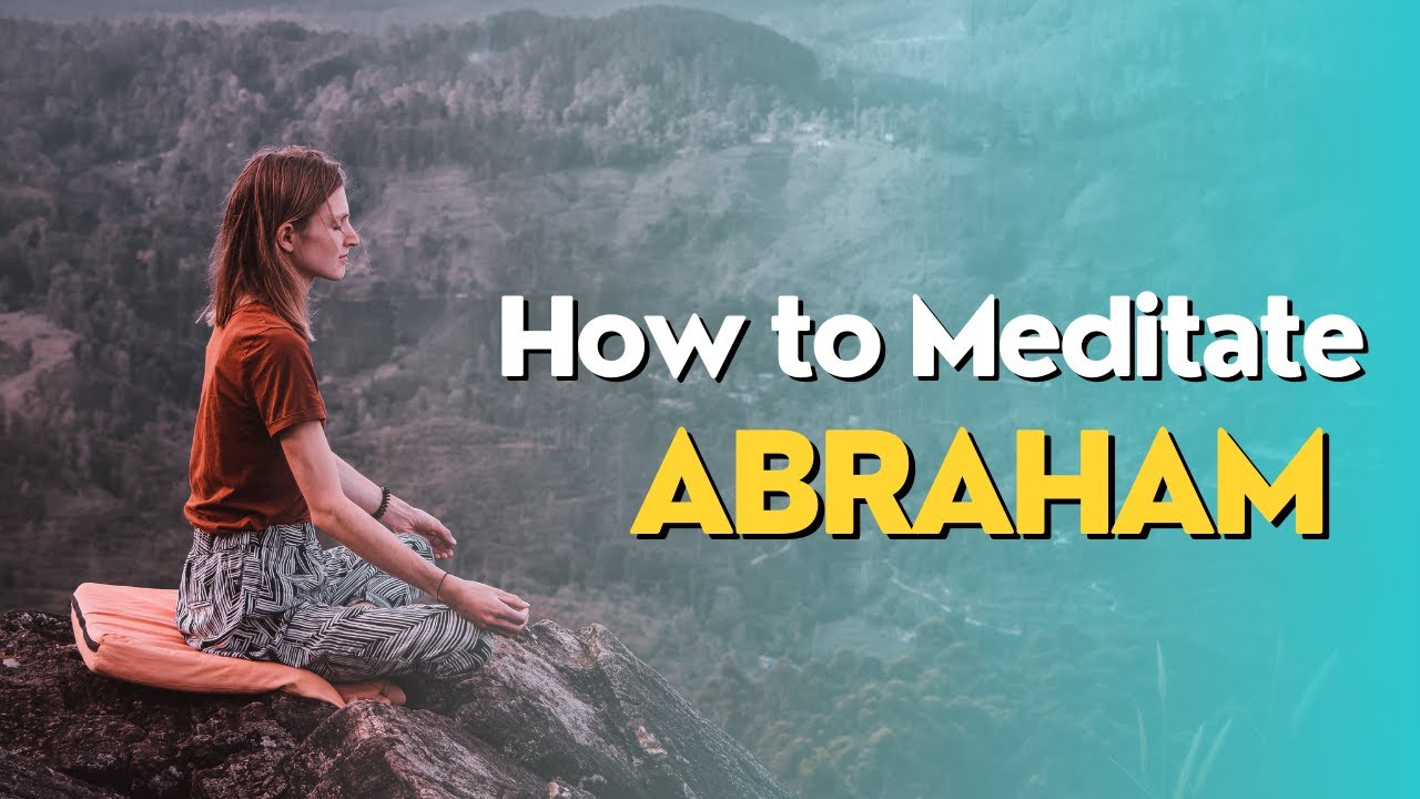 How to meditate – Abraham Hicks