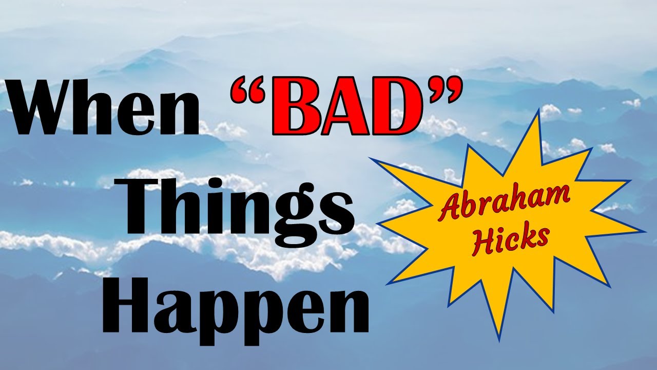 Abraham Hicks ~ 2022 Workshop ~ When “Bad” things happen