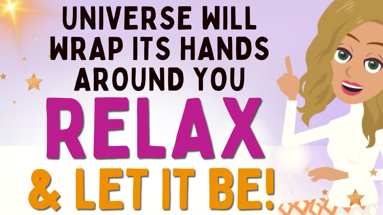 Abraham Hicks 💖 UNIVERSE WILL WRAP ITS HANDS AROUND YOU ~ RELAX AND LET IT BE! ✨ Law of Attraction