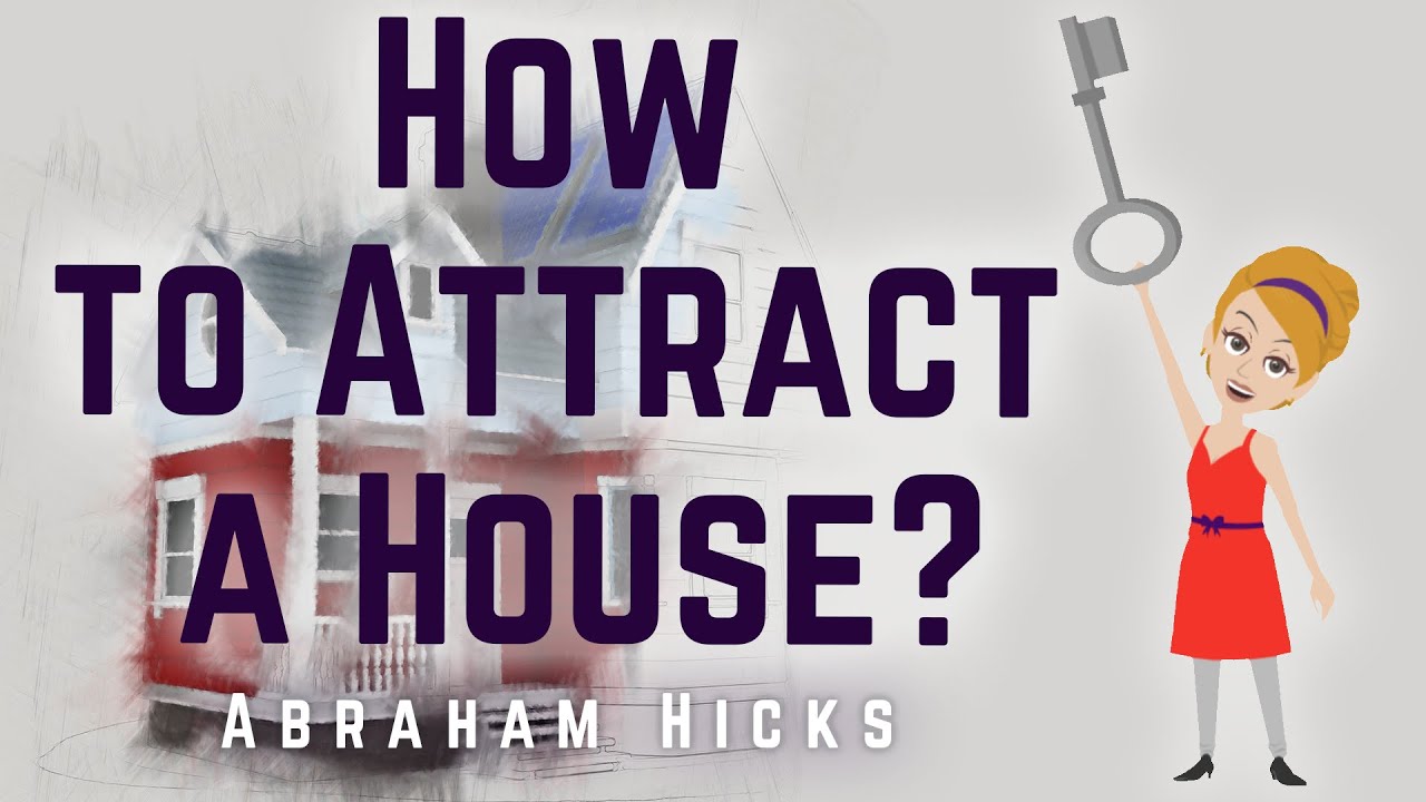 Abraham Hicks 2024 How to Attract a House?