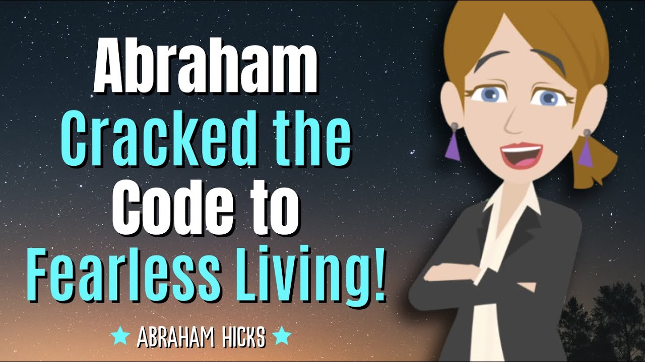 Abraham Cracked the Code to Fearless Living 🙏 Abraham Hicks 2024