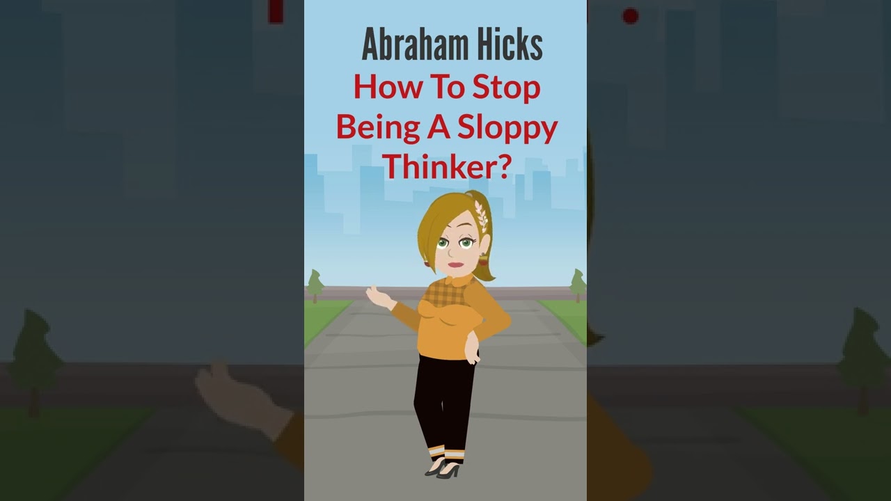 Abraham Hicks 2022 ~ How To Stop Being A Sloppy Thinker? (#Shorts)