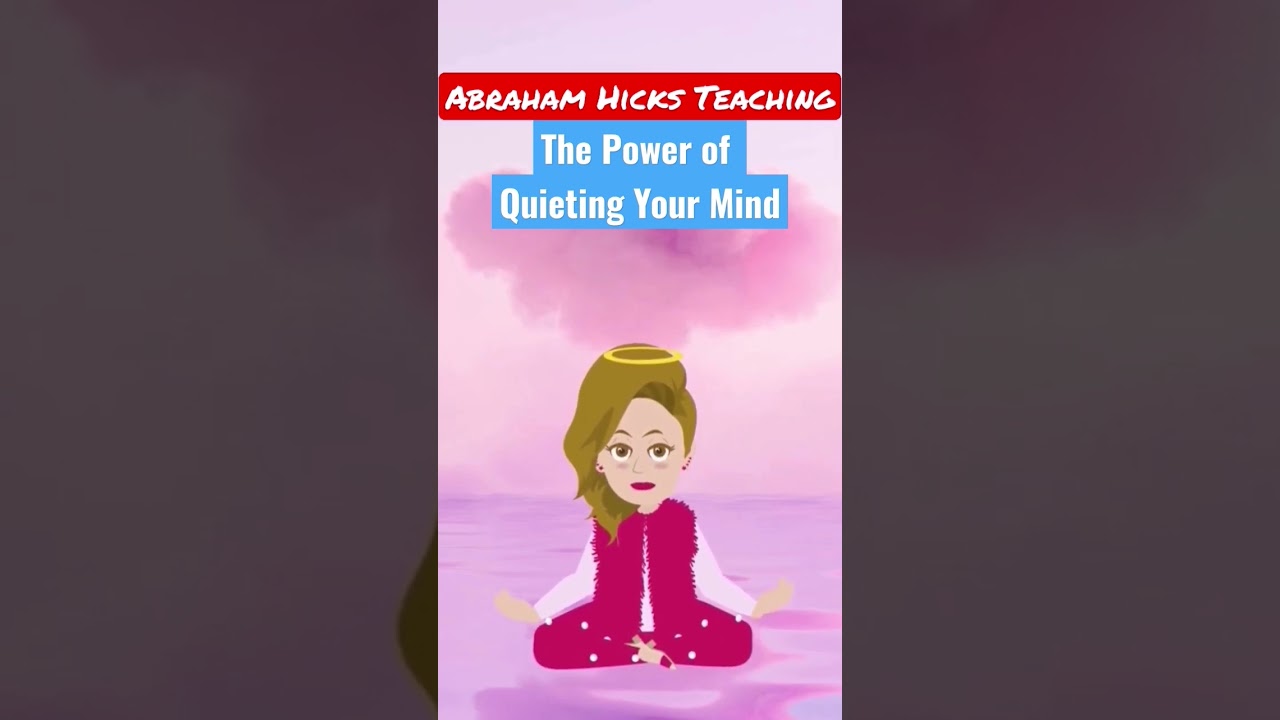 The Power of Quieting Your Mind 🌈Abraham Hicks🌈