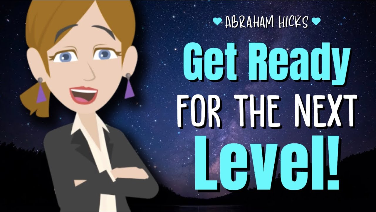 Get Ready for the Next Level: Big Things Are About to Happen! ✨ Abraham Hicks 2024