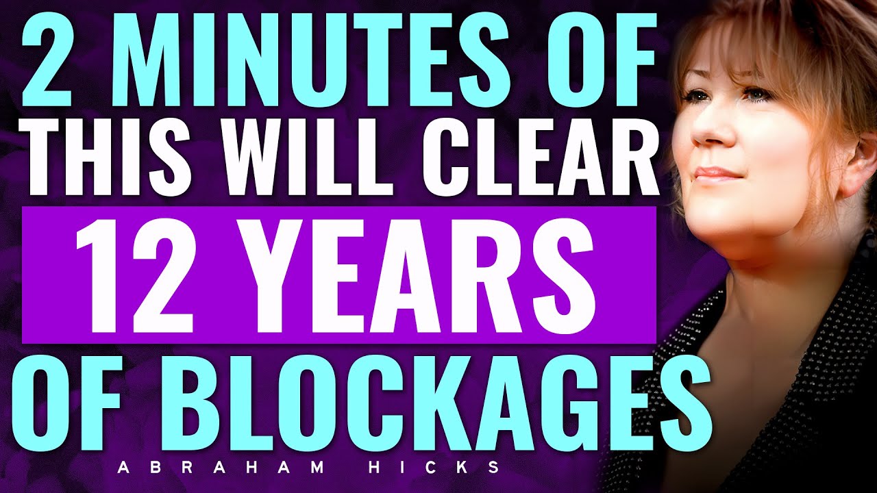 2 Minutes of This Can Clear 12 Years of Blockages! 🗝️ Abraham Hicks 2024