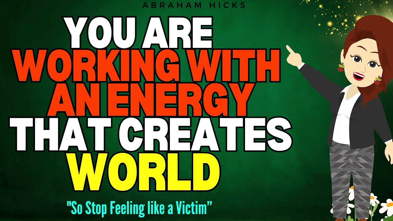 Abraham Hicks 2024 | Stop Feeling like a victim – You're working with an Energy that Creates World🙏