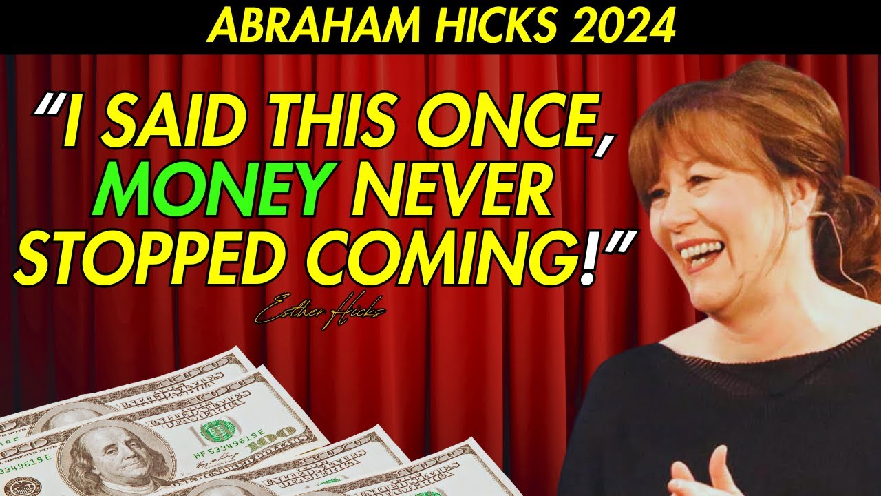 Abraham Hicks 2024 | “I Said This Once, And The Money Never Stopped Coming!” – Esther Hicks