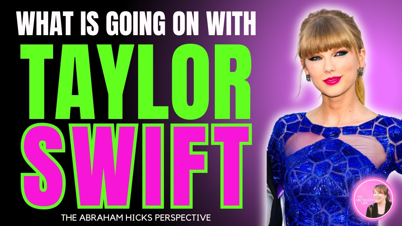 🎶 CAPTIVATING THE MASSES: Abraham Hicks Explains The Taylor Swift Phenomenon