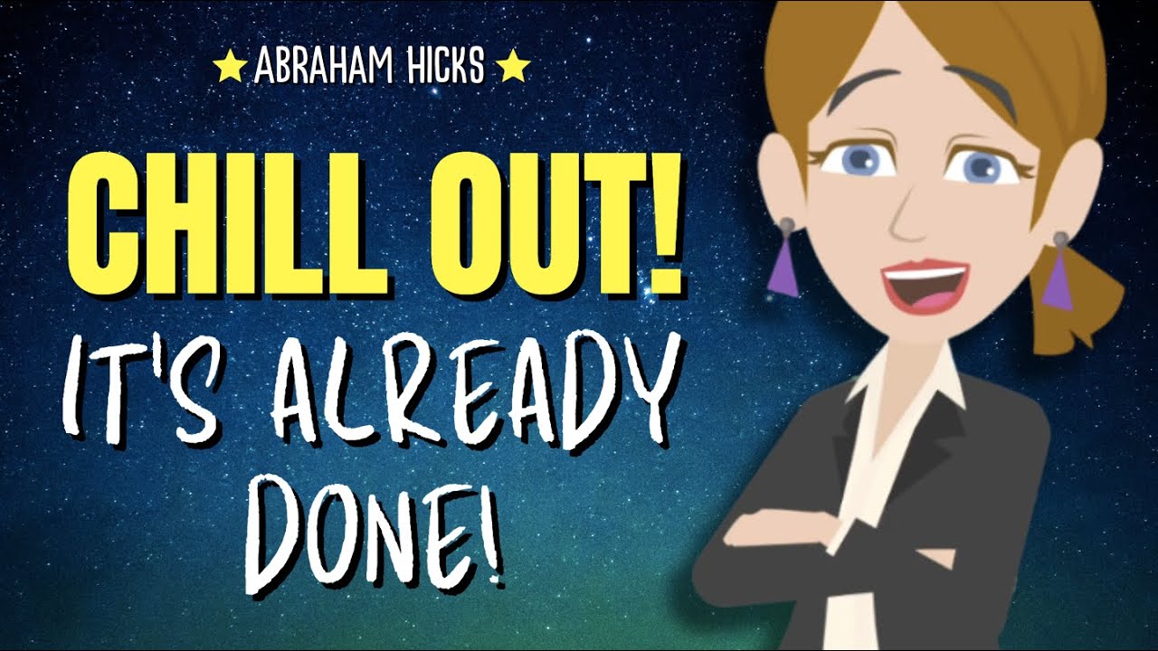 When You Ask, It Is Given, So Chill Out! ✨ Abraham Hicks 2024