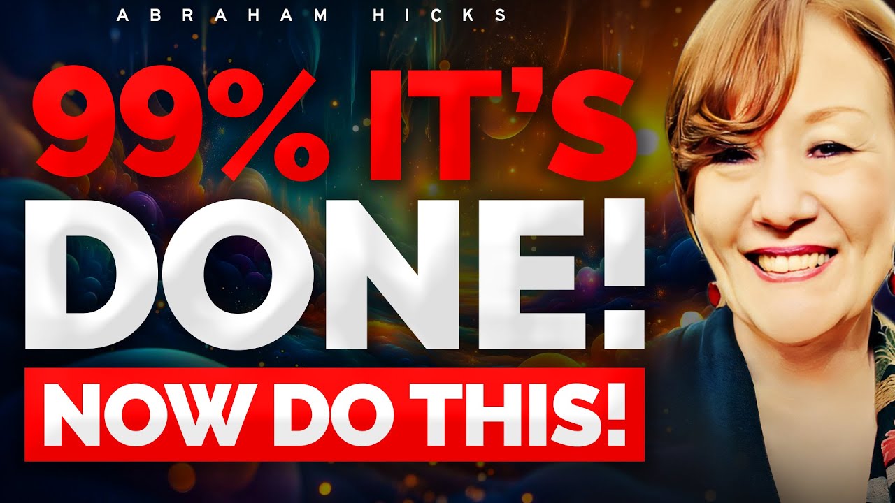 It’s Already 99% Done! This Is Last Step! 🌟 Abraham Hicks 2024