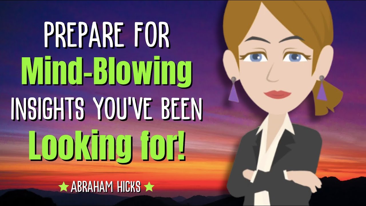 Get Ready for Mind-Blowing Insights You've Been Looking For! ✨ Abraham Hicks 2024