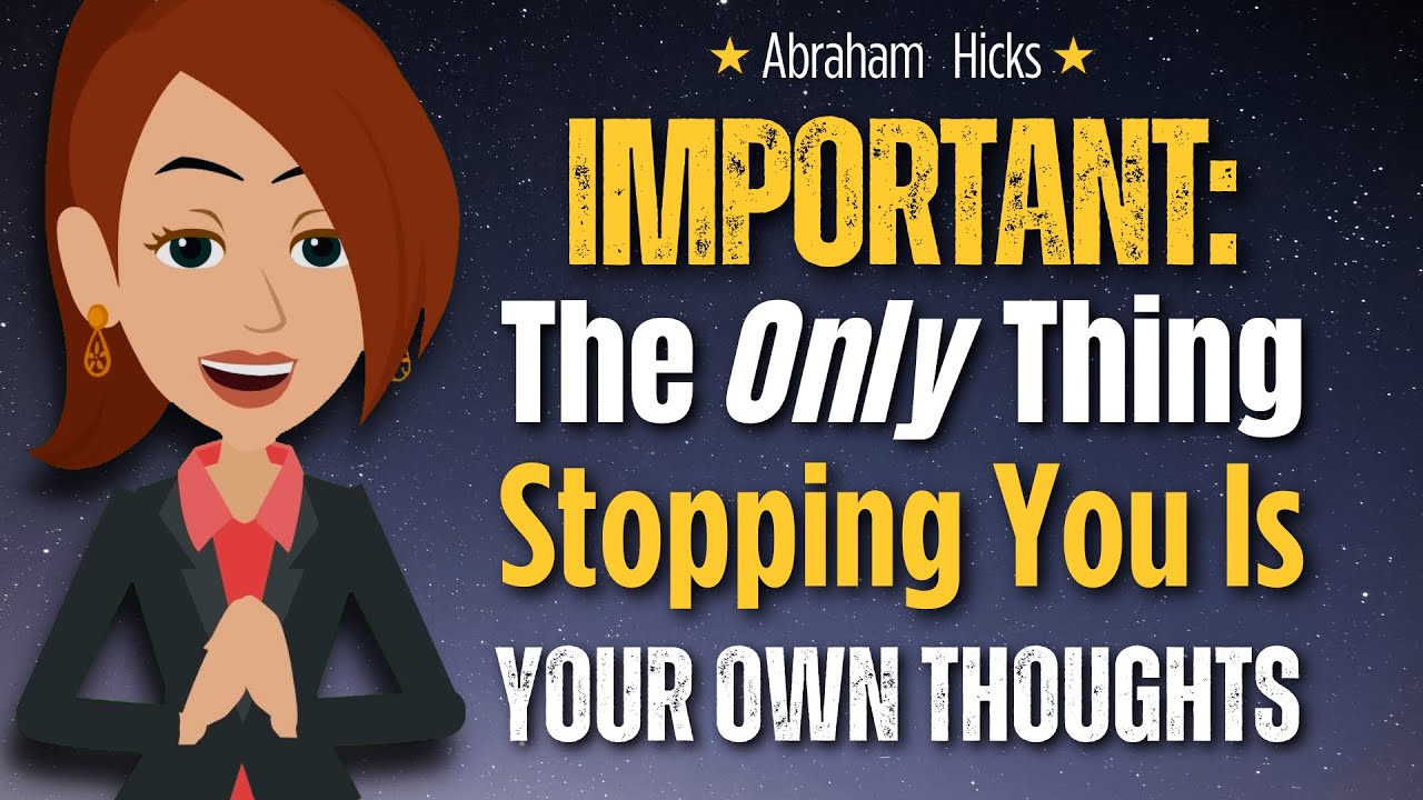 Important: The ONLY Thing Stopping You Is Your Own Thoughts 💡 Abraham Hicks 2024