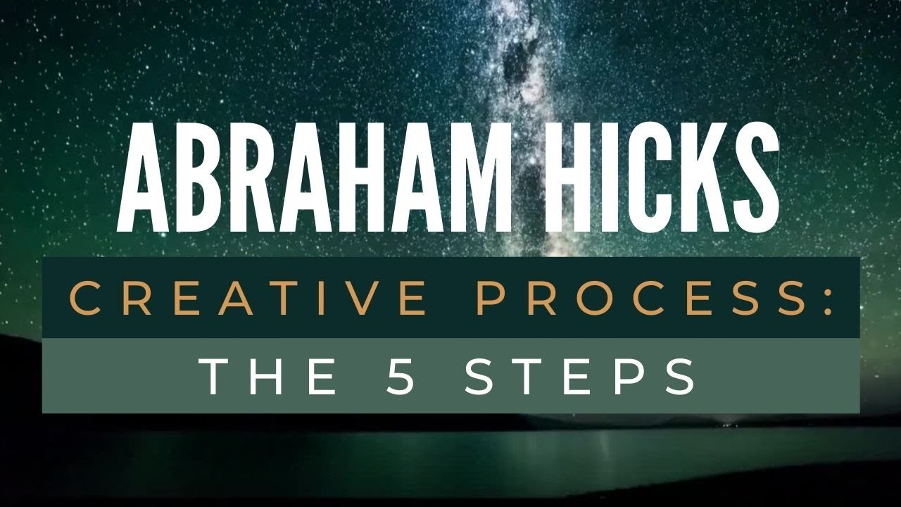 Creative process: The 5 steps – Abraham Hicks Best – Law of attraction