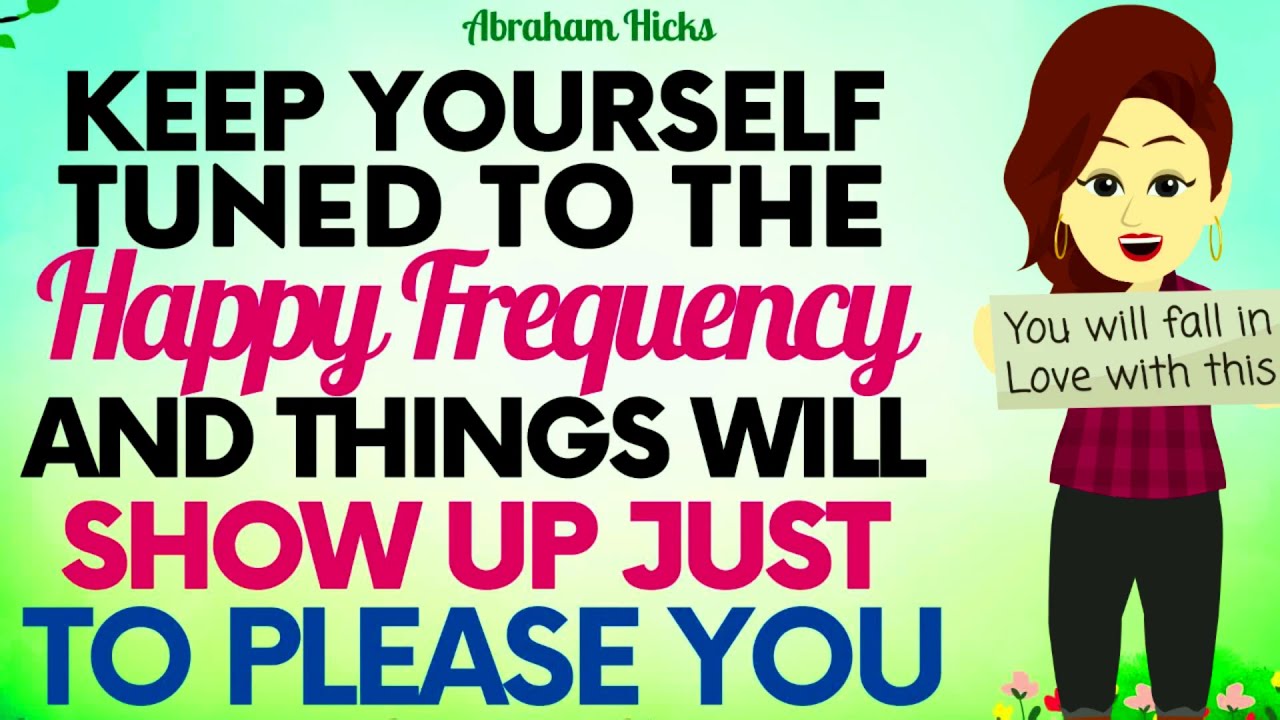 Abraham Hicks 2023 | Hold yourself in Happy Vibration & more things will show up to keep you Happy🙏