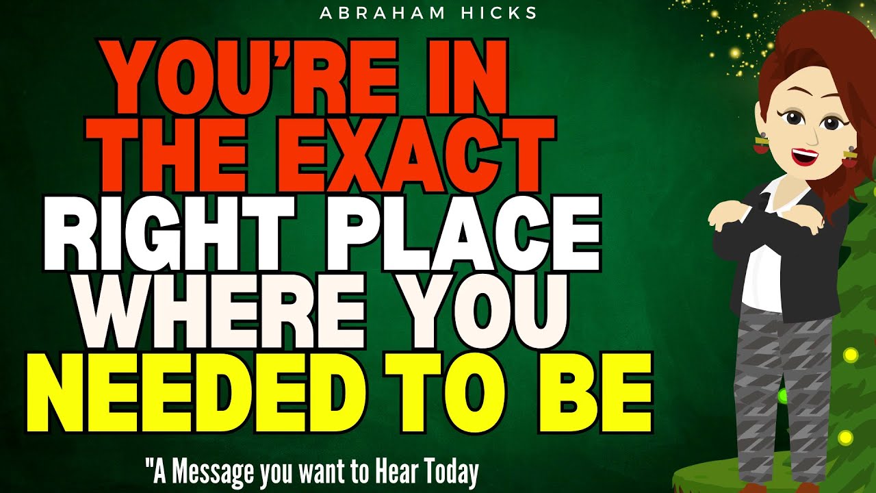 Abraham Hicks 2024 | You're in the Exact right Place where you needed to be – A Message of Relief🙏