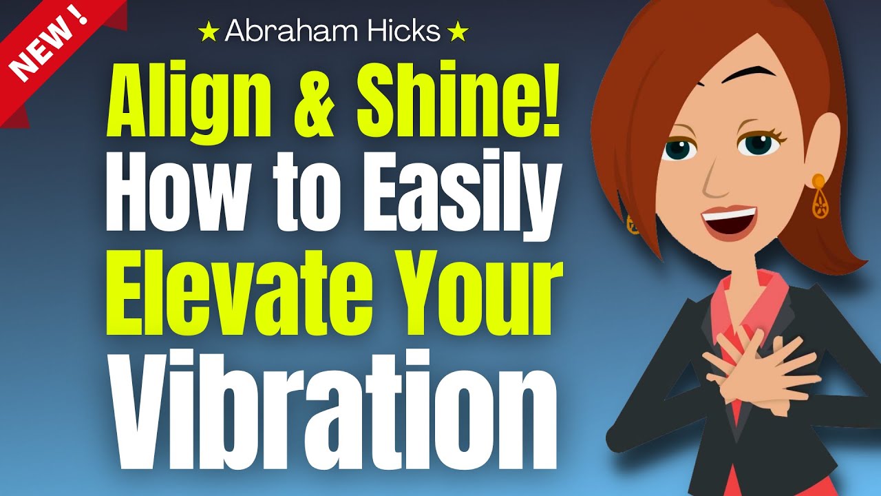 Align & Shine! How to Easily Elevate Your Vibration 🙏 Abraham Hicks 2024