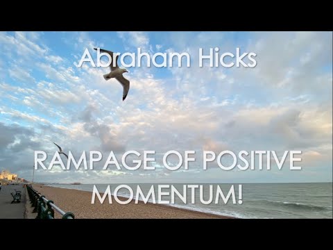 Abraham Hicks – NEW! RAMPAGE OF POSITIVE MOMENTUM!! With Music – No Ads!
