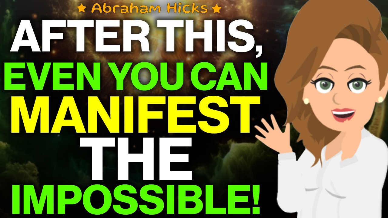 After This, You Can Even Manifest the Impossible! 🌠 Abraham Hicks 2024