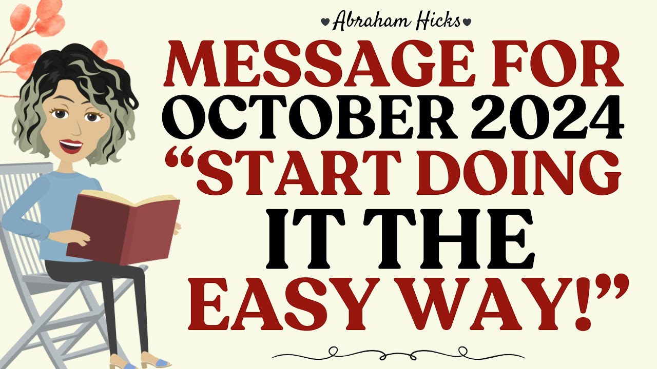 Abraham Hicks 2024✨Start Doing It The Easy Way! – A Message for OCTOBER 2024🦋