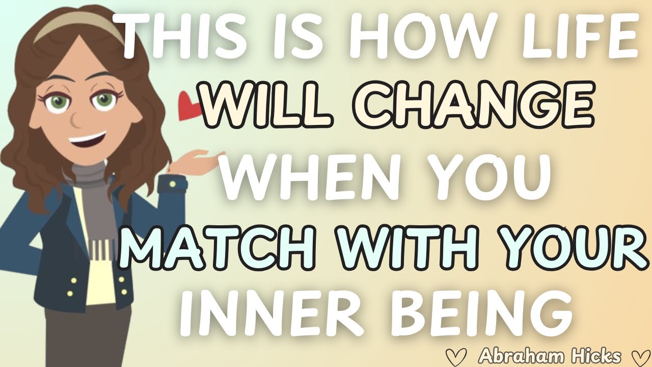 Abraham Hicks- This Is How Life Will Change When You Match With Your Inner Being 🙏😍