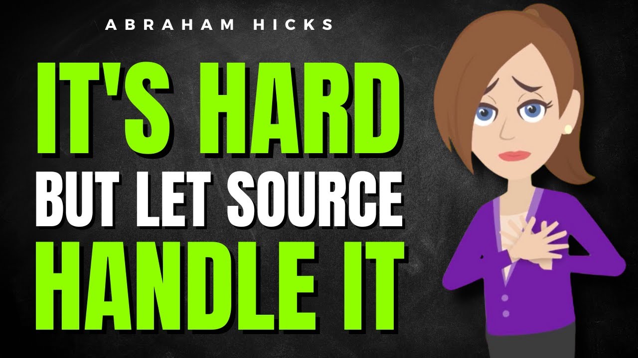 It's Hard, but Let Source Handle It!  ✅ Abraham Hicks 2024