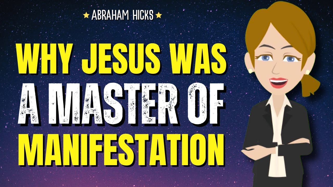 Why Jesus Was a Master of Manifestation ✨Abraham Hicks 2024