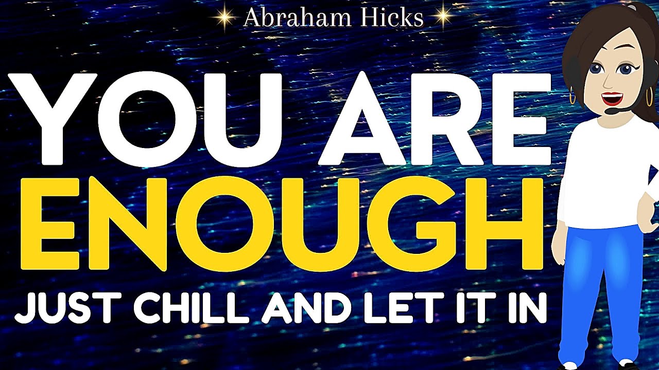 Abraham Hicks 2024✨You Are Enough Just Chill and Let It In⭐🙏