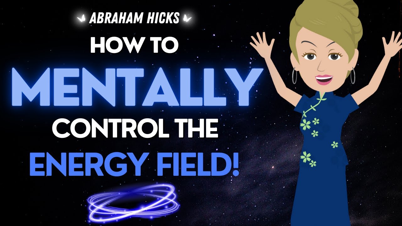 Abraham Hicks NEW January 2025 ππ This is How You Control the Energy Field with Your MIND (powerful)