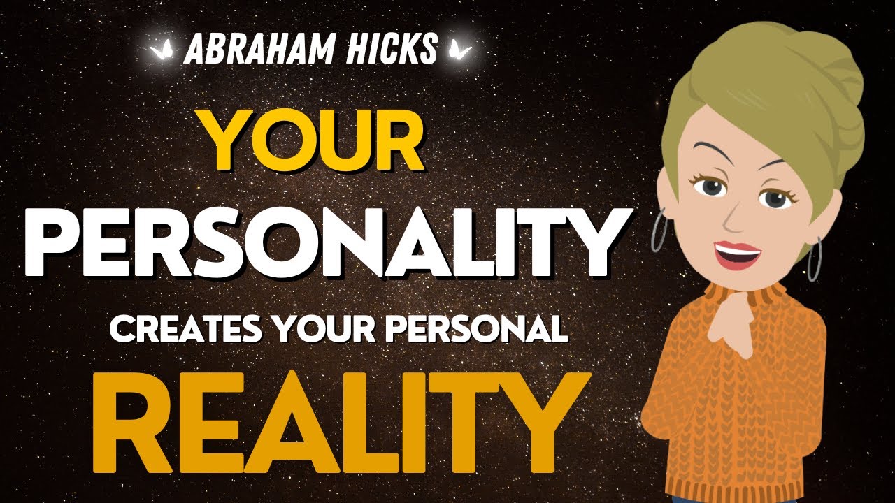 Abraham Hicks 💎💎Your Personality Creates Your Reality (listen everyday)