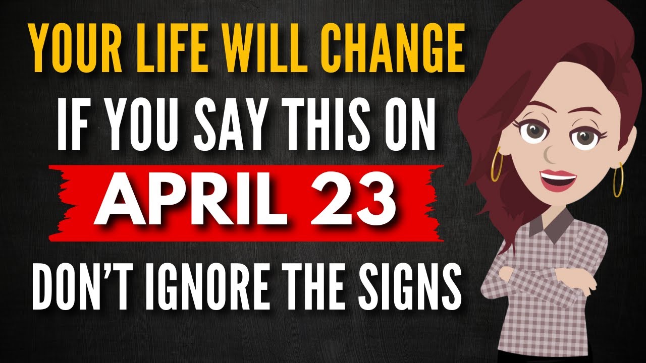Abraham hicks 2025 ✨ Your Life Will Change if You Say This on April 23 —Don’t Ignore the Signs