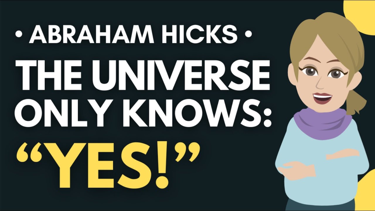 The Universe Only Knows “YES” 🌟 Abraham Hicks 2025 [MUST WATCH]