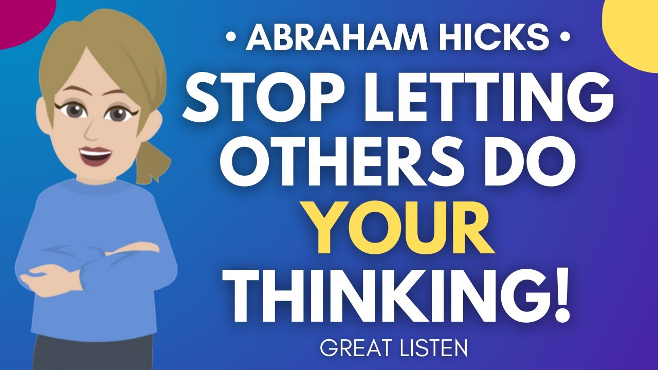 Stop Letting Others Do Your Thinking! 🦋 Abraham Hicks 2025 [IMPORTANT]