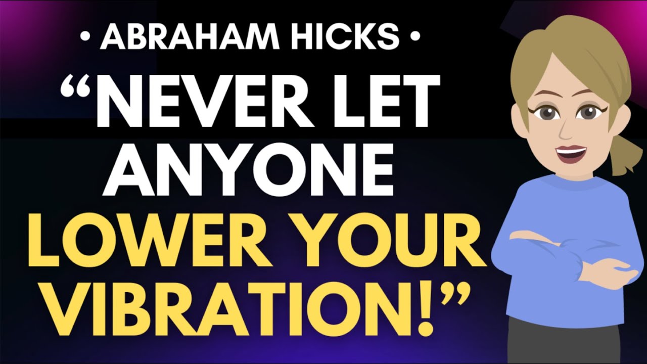 “Never Let Anyone Lower Your Vibration!” – Perfect Message 🦋 Abraham Hicks 2025