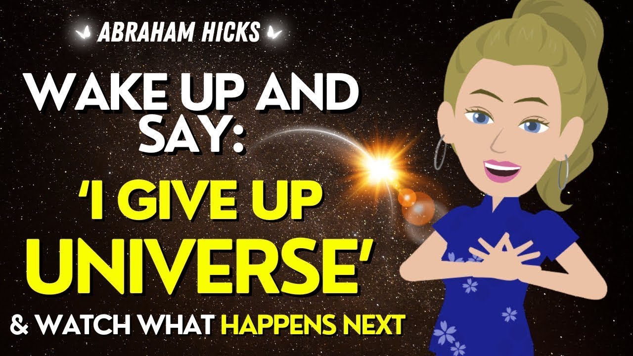 Abraham Hicks 🌟 Wake Up & Say ‘I GIVE UP’ & Watch What the Universe Brings You 💜✨