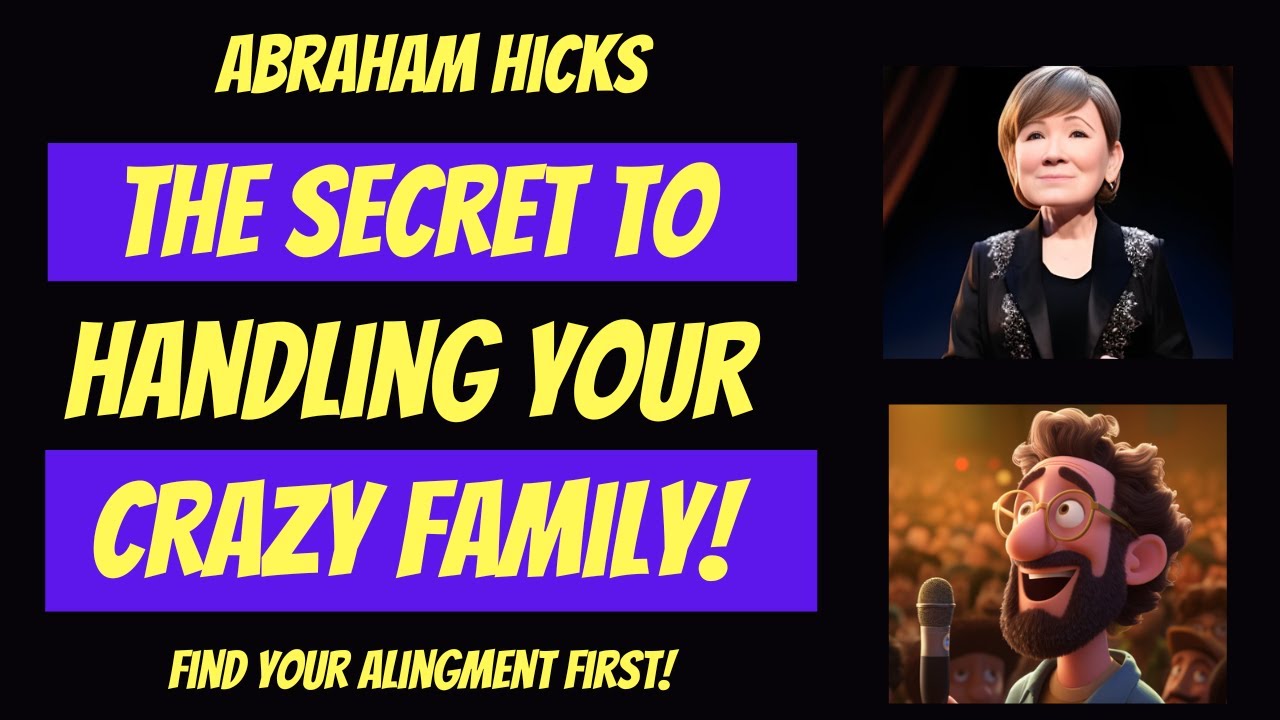 The Secret to Handling Your Crazy Family 🩷 Abraham Hicks 2023