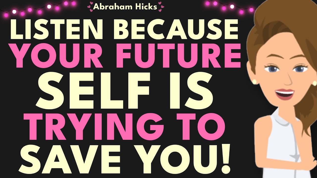 The Message Your Future Self Desperately Wants You To Hear 👁️ Abraham Hicks 2025