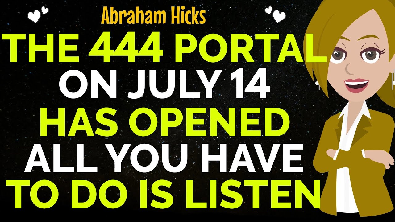 The 444 Portal On July 14 Has Opened All You Have To Do Is Listen!✨✅Abraham Hicks 2025